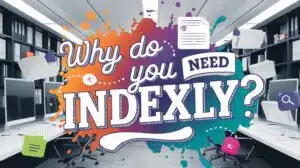 Google Indexierung mit Indexly.ai - Warum eine langsame Indexierung die SEO-Ergebnisse zunichte macht und warum es nicht mehr nötig ist, tagelang darauf zu warten, dass Google Webseiten Inhalte findet.